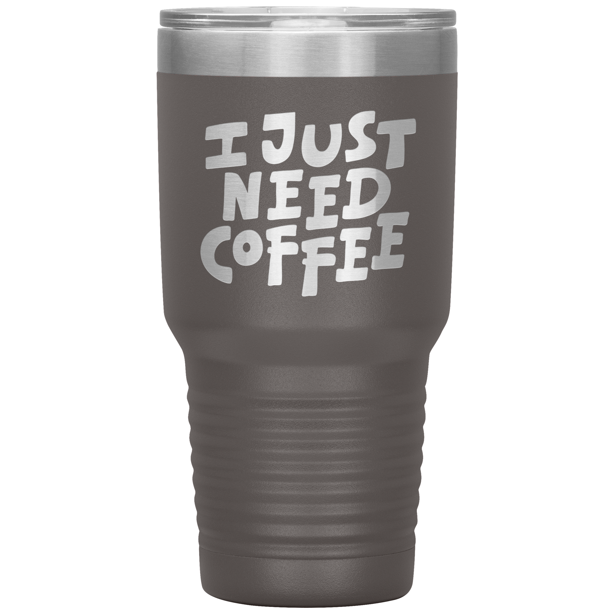 I Just Need Coffee Tumbler