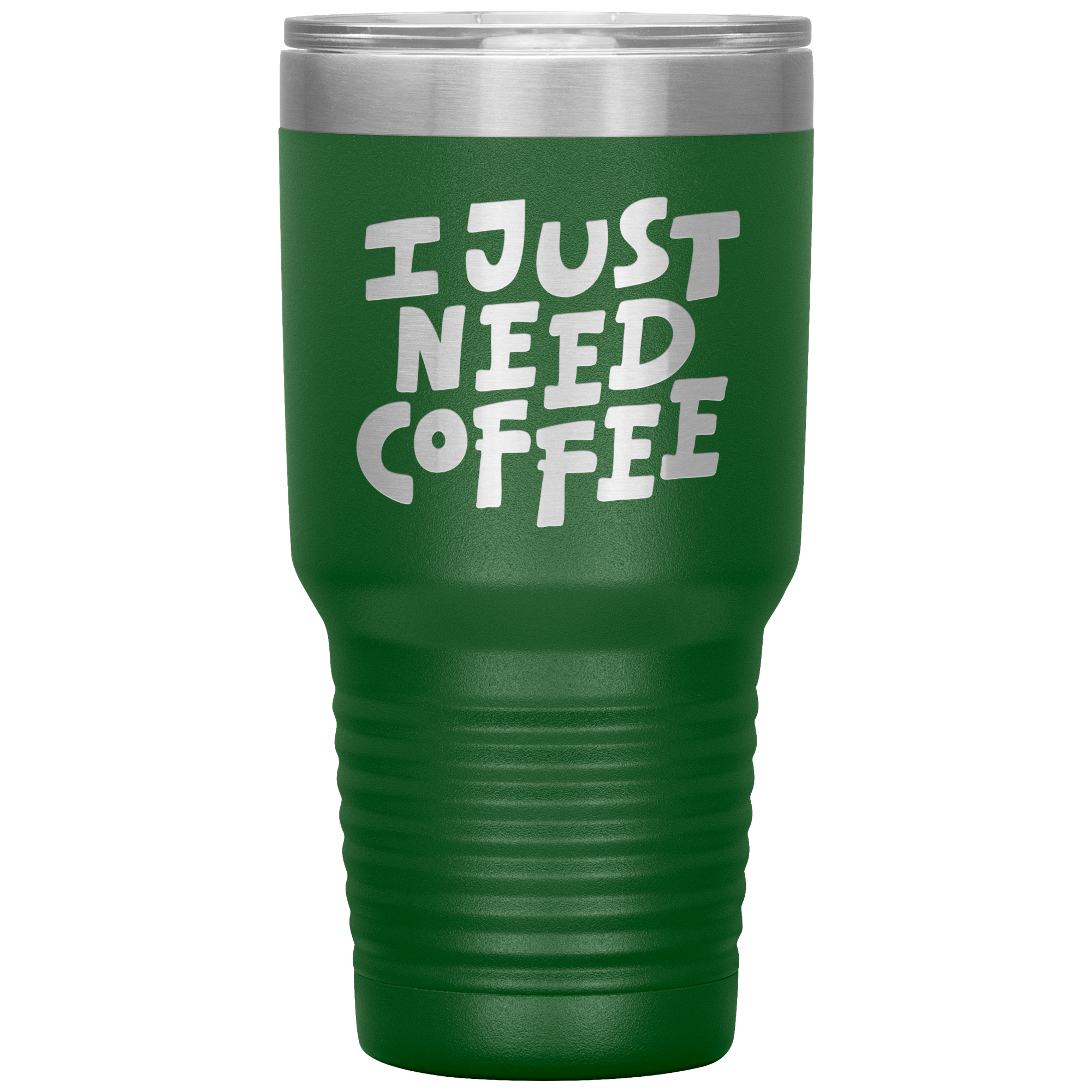 I Just Need Coffee Tumbler