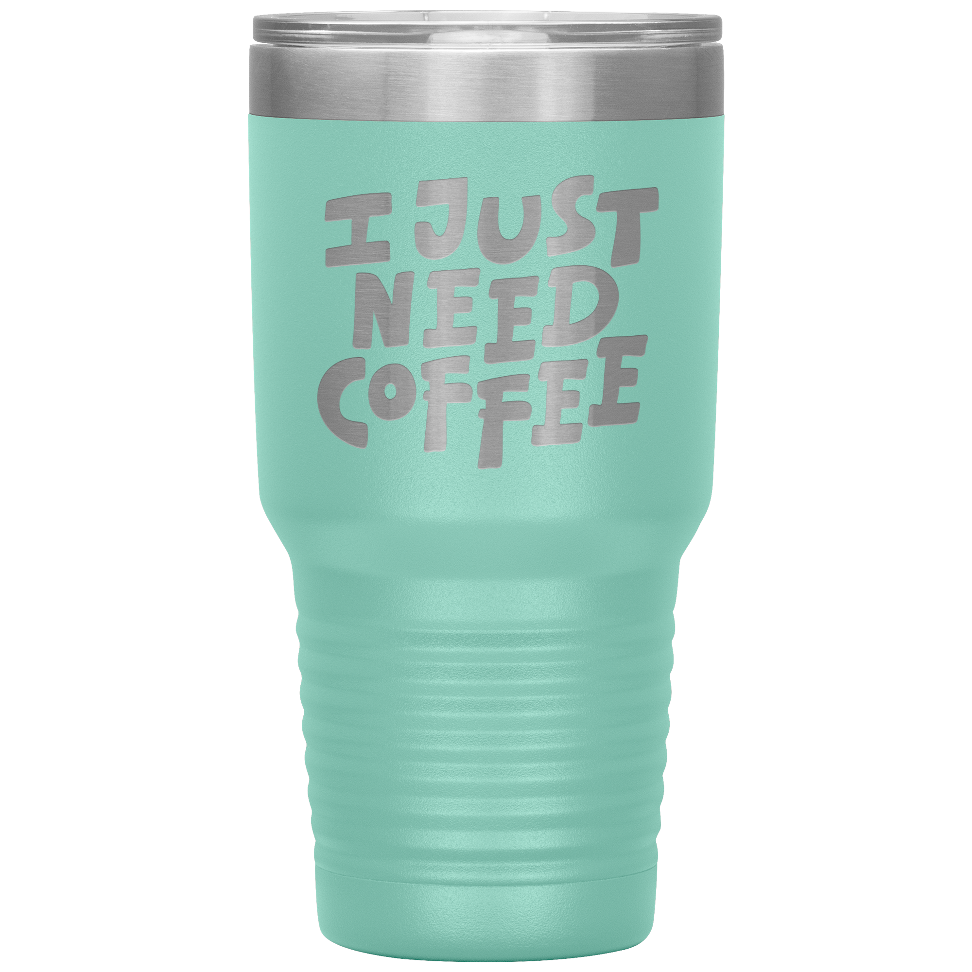 I Just Need Coffee Tumbler